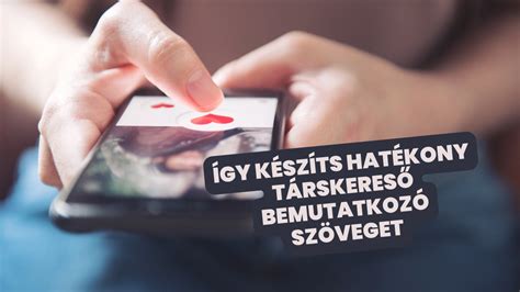 trskeress bemutatkoz szveg|Így készíts hatékony társkereső bemutatkozó szöveget